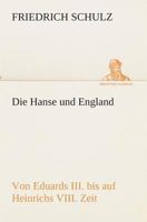 Die Hanse und England von Eduards III. bis auf Heinrichs VIII. Zeit 9356781079 Book Cover