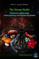 The strong health: Nutrition for a healthy weight and for preventing, reversing and curing diseases 8409479230 Book Cover