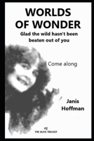 WORLDS OF WONDER glad the wild hasn't been beaten out of you: Come along B0BL56Q8Q6 Book Cover