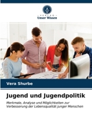 Jugend und Jugendpolitik: Merkmale, Analyse und Möglichkeiten zur Verbesserung der Lebensqualität junger Menschen 6203326879 Book Cover