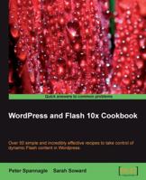 WordPress and Flash 10x Cookbook 1847198821 Book Cover