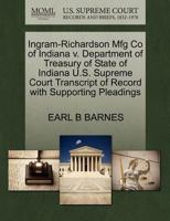 Department of Treasury of State of Indiana v. Ingram-Richardson Mfg Co of Indiana U.S. Supreme Court Transcript of Record with Supporting Pleadings 127031338X Book Cover