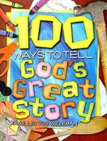 100 Ways to Tell God's Great Story 0687334438 Book Cover