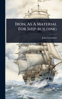 Iron, As A Material For Ship-building 1024487563 Book Cover