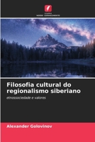 Filosofia cultural do regionalismo siberiano: etnossociedade e valores 6202974419 Book Cover