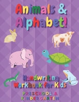 Animals & Alphabet - Handwriting Workbook For Kids - Preschool and Kindergarten: Learn to write, Practice Line tracing, Pen control to trace and write ABC Letters B08S4D8YDN Book Cover