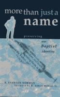 More Than Just a Name: Preserving Our Baptist Identity 0805420207 Book Cover