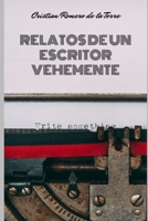Relatos de un escritor vehemente. (Spanish Edition) B0CNKKYK4T Book Cover
