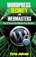 Wordpress Security for Webmasters: How to Secure Your Website from Hackers 1983476625 Book Cover