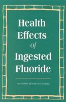 Health Effects of Ingested Fluoride 030904975X Book Cover