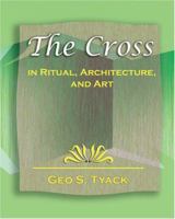The Cross in Ritual, Architecture and Art 1594624666 Book Cover