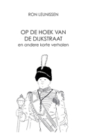 Op de hoek van de Dijkstraat: en andere korte verhalen 9083131785 Book Cover