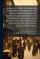 Official guide. To which is appended a tourist guide, specially prepared with maps & plans for the use of passengers visiting Great Britain and the continent of Europe, or the United States and Canada 1172524130 Book Cover