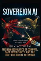 Sovereign AI: Building Sovereign AI Compute Unions for Digital Sovereignity. B0H93N4JTL Book Cover