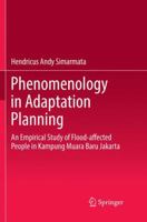 Phenomenology in Adaptation Planning: An Empirical Study of Flood-Affected People in Kampung Muara Baru Jakarta 981135412X Book Cover