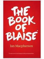 The Book of Blaise: Or How to Survive the Menopause with Your Manhood Intact 0956905617 Book Cover
