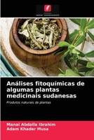 Análises fitoquímicas de algumas plantas medicinais sudanesas: Produtos naturais de plantas 6203212288 Book Cover