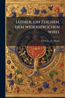 Luther, Ein Zeichen, Dem Widersprochen Wird: Zum Kampf Der Geister In Der Evangelischen Kirche... 1274000297 Book Cover