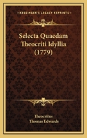 Selecta Quaedam Theocriti Idyllia (1779) 1165806703 Book Cover