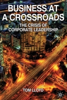 Business at a Crossroads: The Crisis of Corporate Leadership 1349311871 Book Cover