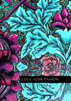 L.I.V.E. Your Passion Planner, Dateless Hardcover with Original Floral Cover Art: L.I.V.E. Your Passion Planner, Dateless Hardcover with Original Floral Cover Art 1958591009 Book Cover