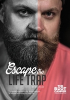 Escape The Life Trap: The guide to becoming the ultimate version of yourself and living your best life! 1916089925 Book Cover