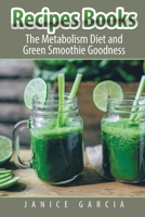 Recipes Books: The Metabolism Diet and Green Smoothie Goodness 1632872293 Book Cover
