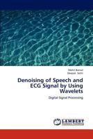 Denoising of Speech and ECG Signal by Using Wavelets: Digital Signal Processing 3659231703 Book Cover