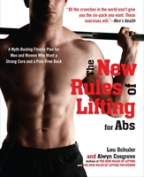 The New Rules of Lifting for Abs: A Myth-Busting Fitness Plan for Men and Women Who Want a Strong Core and a Pain-Free Back 1583334602 Book Cover