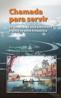 Chamada Para Servir: Os desafios de uma enfermeira Inglesa na selva Amazônica (Portuguese Edition) 1789631351 Book Cover