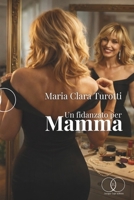 Un fidanzato per mamma (Italian Edition) B0GNQ5Y1TY Book Cover
