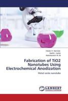 Fabrication of TiO2 Nanotubes Using Electrochemical Anodization 3659540838 Book Cover