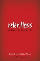 Relentless: 40 Days in Psalm 119 1942587449 Book Cover