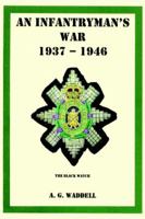An Infantryman's War: 1937 - 1946 0595362443 Book Cover
