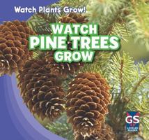 Watch Pine Trees Grow/Mira Como Crecen Los Pinos! 1433948400 Book Cover