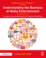 Understanding the Business of Media Entertainment: The Legal and Business Essentials All Filmmakers Should Know 0367074532 Book Cover
