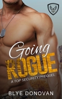 Going Rogue: A TOP Security Prequel (Tactical Operations & Protection (TOP) Security Series) B0DPHVN29V Book Cover