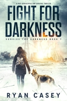 Fight For Darkness: A Post Apocalyptic EMP Survival Thriller B09T82XX9V Book Cover