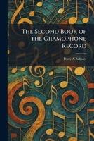 The Second Book of the Gramophone Record 1025353552 Book Cover
