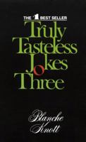 Truly Tasteless Jokes Three (Truly Tasteless Jokes) 0345315677 Book Cover