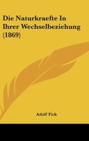 Die Naturkraefte in Ihrer Wechselbeziehung 1146325576 Book Cover