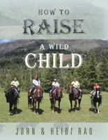 How to Raise a Wild Child 1514403277 Book Cover