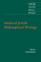 Medieval Jewish Philosophical Writings (Cambridge Texts in the History of Philosophy) 0521549515 Book Cover