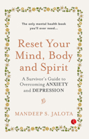 Reset Your Mind, Body and Spirit : A Survivor’s Guide to Overcoming Anxiety and Depression 9357025375 Book Cover