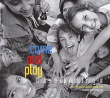 Come and Play: Children of Our World Having Fun 1599902451 Book Cover