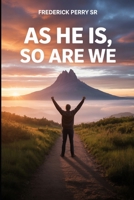 AS HE IS, SO ARE WE B0GTM27FM2 Book Cover
