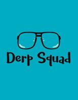 Derp Squad: 8.5 x 11, 200 Pages College Ruled 1098985079 Book Cover