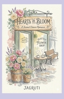 Hearts in Bloom: A Second Chance Romance Featuring a Florist, Single Dad, Forced Proximity, Emotional Healing, and Swoony Slow Burn in Seattle B0GP6Z87DW Book Cover