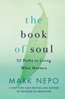 The Book of Soul: 52 Paths to Living What Matters 1250262968 Book Cover