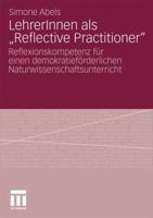 Lehrerinnen ALS Reflective Practitioner: Reflexionskompetenz Fur Einen Demokratieforderlichen Naturwissenschaftsunterricht 3531179217 Book Cover